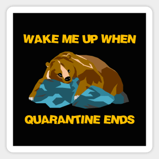 Wake Me Up When Quarantine Ends Magnet